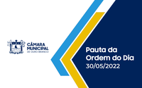 PAUTA DA SESSÃO DO DIA 30 DE MAIO DE 2022