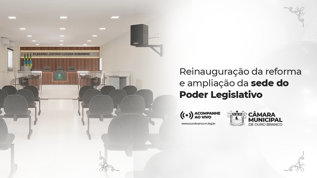 Reinauguração da Sede do Poder Legislativo