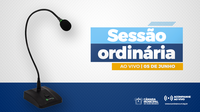 Sessão Ordinária | 05 de junho - #TVCâmaraOB