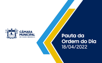 PAUTA DO DIA 18 DE ABRIL DE 2022